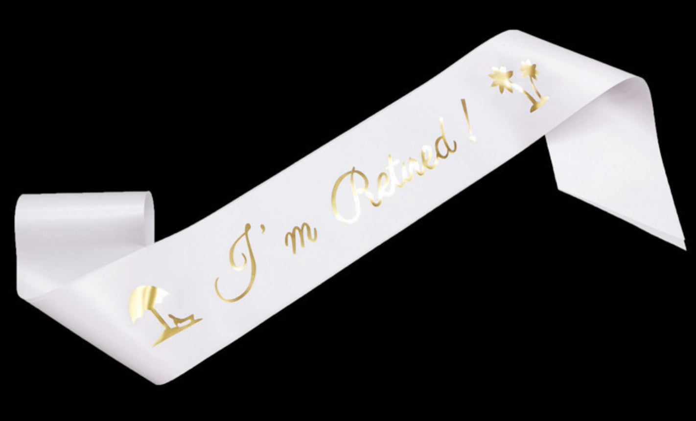 I’m Retired ! Sash White Gold